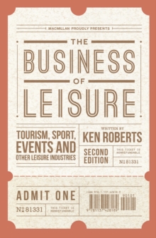 Image for The business of leisure  : tourism, sport, events and other leisure industries