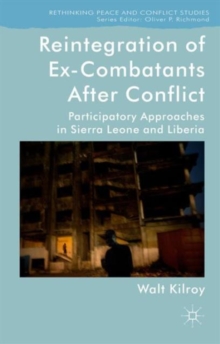 Image for Reintegration of ex-combatants after conflict  : participatory approaches in Sierra Leone and Liberia
