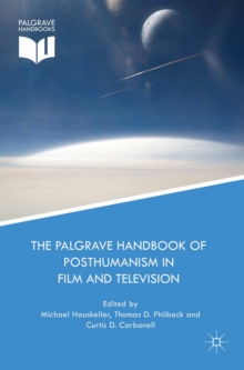 Image for The Palgrave handbook of posthumanism in film and television