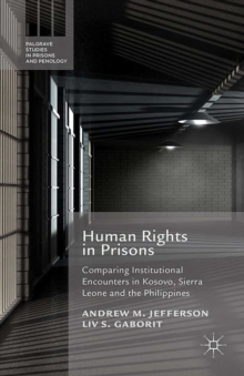 Image for Human rights in prisons: comparing institutional encounters in Kosovo, Sierra Leone and the Philippines