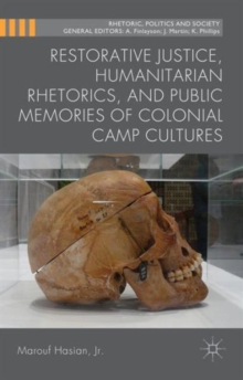 Image for Restorative Justice, Humanitarian Rhetorics, and Public Memories of Colonial Camp Cultures