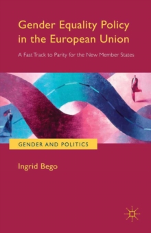 Image for Gender equality policy in the European Union: a fast track to parity for the new member states