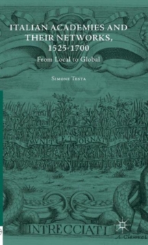 Italian Academies and their Networks, 1525-1700