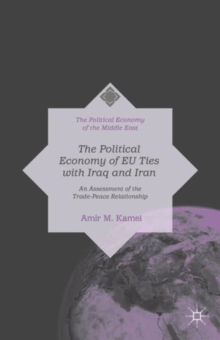 Image for The Political Economy of EU Ties with Iraq and Iran