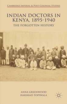 Image for Indian doctors in Kenya, 1890-1940: the forgotten history