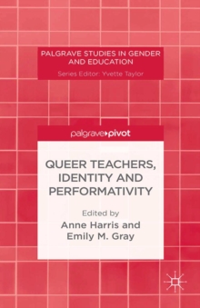 Image for Queer teachers, identity and performativity