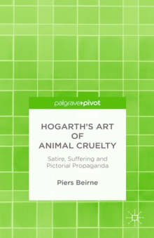 Image for Hogarth's art of animal cruelty: satire, suffering and pictorial propaganda