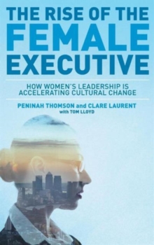 The Rise of the Female Executive: How Women’s Leadership is Accelerating Cultural Change