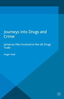 Image for Journeys into drugs and crime: Jamaican men involved in the UK drugs trade