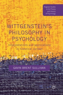 Image for Wittgenstein's philosophy in psychology  : interpretations and applications in historical context