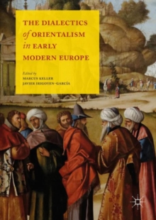 Image for The dialectics of Orientalism in early modern Europe