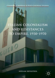 Image for Italian colonialism and resistances to empire, 1930-1970