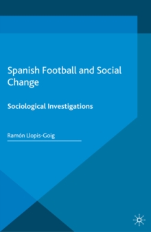 Image for Spanish football and social change: sociological investigations
