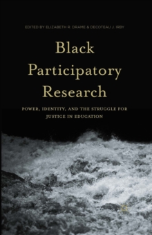Image for Black participatory research: power, identity, and the struggle for justice in education