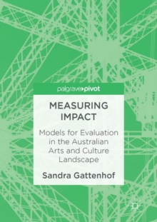 Image for Measuring impact: models for evaluation in the Australian arts and culture landscape