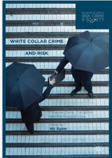 Image for White collar crime and risk: financial crime, corruption and the financial crisis