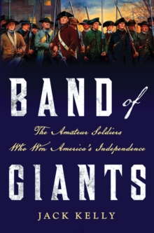 Image for Band of giants: the amateur soldiers who won America's independence