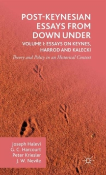Post-Keynesian Essays from Down Under Volume I: Essays on Keynes, Harrod and Kalecki