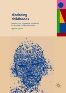 Image for Disclosing childhoods  : research and knowledge production for a critical childhood studies