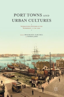 Image for Port towns and urban cultures  : international histories of the waterfront, c.1700-2000