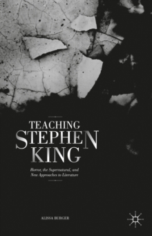 Image for Teaching Stephen King  : horror, the supernatural, and new approaches to literature