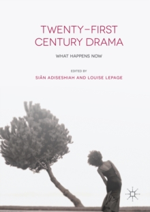 Image for Twenty-first century drama: what happens now