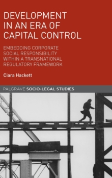 Development in an Era of Capital Control: Embedding Corporate Social Responsibility within a Transnational Regulatory Framework