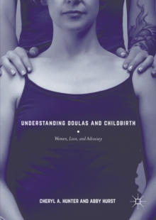 Image for Understanding Doulas and Childbirth: Women, Love, and Advocacy