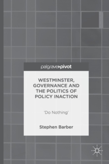 Image for Westminster, Governance and the Politics of Policy Inaction