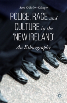 Image for Police, race and culture in the 'new Ireland': an ethnography