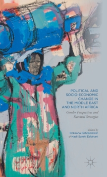Image for Political and socio-economic change in the Middle East and North Africa  : gender perspectives and survival strategies
