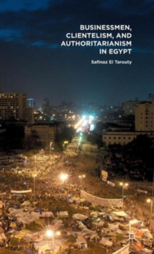 Image for Businessmen, Clientelism, and Authoritarianism in Egypt
