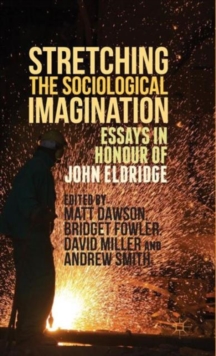 Image for Stretching the sociological imagination  : essays in honour of John Eldridge