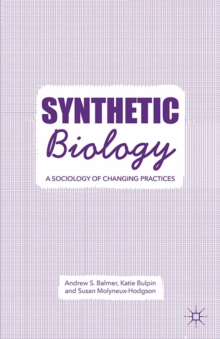 Image for Synthetic biology: a sociology of changing practices