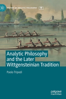 Image for Analytic Philosophy and the Later Wittgensteinian Tradition