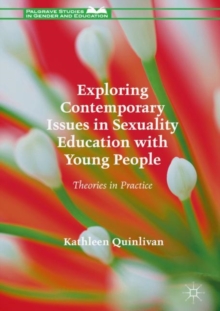 Image for Exploring contemporary issues in sexuality education with young people  : theories in practice