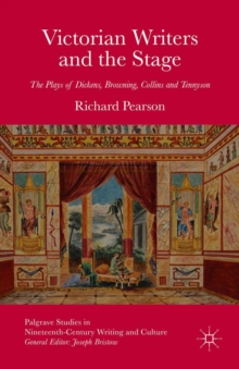 Image for Victorian writers and the stage: the plays of Dickens, Browning, Collins and Tennyson
