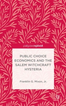 Image for Public Choice Economics and the Salem Witchcraft Hysteria