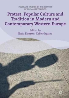 Image for Protest, Popular Culture and Tradition in Modern and Contemporary Western Europe