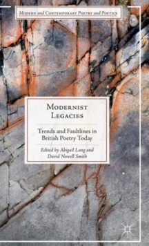 Image for Modernist legacies  : trends and faultlines in British poetry today