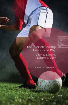 Image for The interrelationship of leisure and play: play as leisure, leisure as play