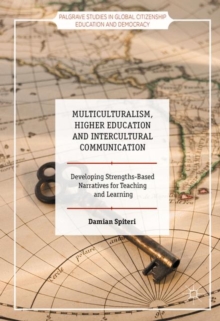 Image for Multiculturalism, higher education and intercultural communication  : developing strengths-based narratives for teaching and learning