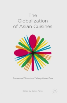 Image for The globalization of Asian cuisines: transnational networks and culinary contact zones