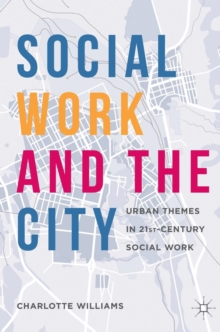 Image for Social work and the city  : urban themes in 21st-century social work