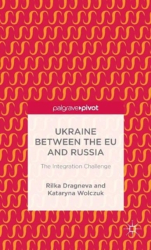 Image for Ukraine between the EU and Russia  : the integration challenge