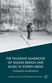 Image for The Palgrave Handbook of Sound Design and Music in Screen Media