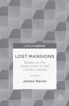 Image for Lost mansions: essays on the destruction of the country house