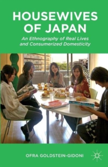 Image for Housewives of Japan  : an ethnography of real lives and consumerized domesticity