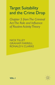 Image for Target Suitability and the Crime Drop: Chapter 5 from The Criminal Act: The Role and Influence of Routine Activity Theory
