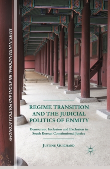 Image for Regime transition and the judicial politics of enmity: democratic inclusion and exclusion in South Korean constitutional justice
